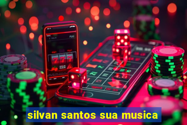 silvan santos sua musica